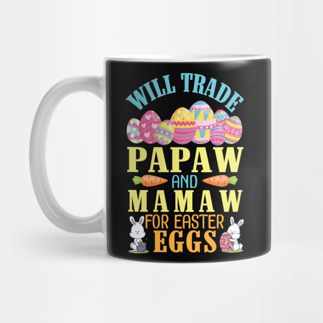 Will Trade Papaw And Mamaw For Easter Eggs Happy To Me You by joandraelliot